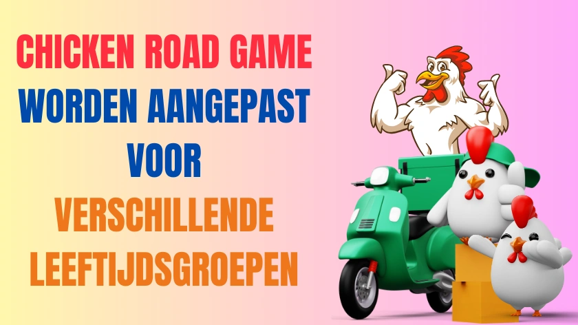 Chicken Road Game worden aangepast voor verschillende leeftijdsgroepen